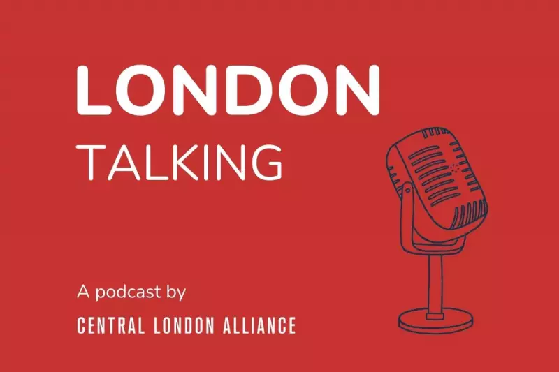 Central London Alliance Launches 'London Talking' Podcast Series