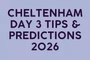Cheltenham Festival Day 3 2026: Expert Predictions and Betting Tips for St Patrick's Thursday