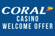 Coral Casino Welcome Offer: £10 Bonus + 100 Free Spins for New UK Players